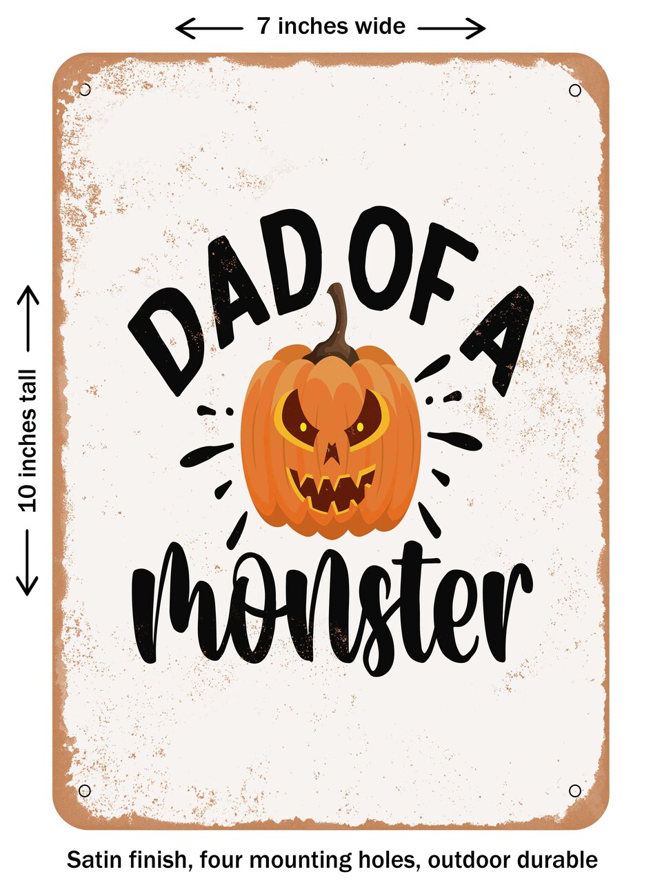 DECORATIVE METAL SIGN - Dad of a Monster - Vintage Rusty Look